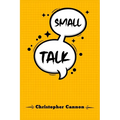 Small Talk: Relationship building and the art of persuasion. How to Confide in People, Calm Your Nerves, and Boost Your Charm (202 - Paperback