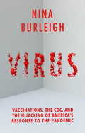 Virus: Vaccinations, the CDC, and the Hijacking of America's Response to the Pandemic - Hardcover
