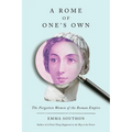 A Rome of One's Own: The Forgotten Women of the Roman Empire - Hardcover