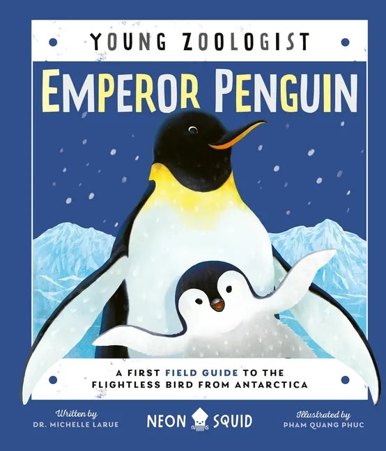Emperor Penguin (Young Zoologist): A First Field Guide to the Flightless Bird from Antarctica - Hardcover