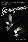 Gemignani: Life and Lessons from Broadway and Beyond - Hardcover