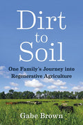 Dirt to Soil: One Family's Journey Into Regenerative Agriculture - Paperback