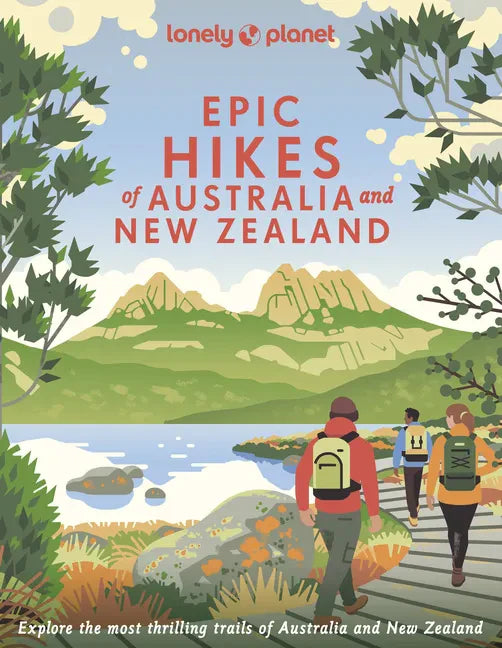 Lonely Planet Epic Hikes of Australia & New Zealand - Hardcover