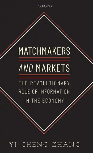 Matchmakers and Markets: The Revolutionary Role of Information in the Economy - Hardcover