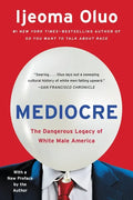 Mediocre: The Dangerous Legacy of White Male America - Paperback