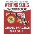 MARYLAND TEST PREP Writing Skills Workbook Guided Practice Grade 5: Preparation for the MCAP English Language Arts Assessments - Paperback