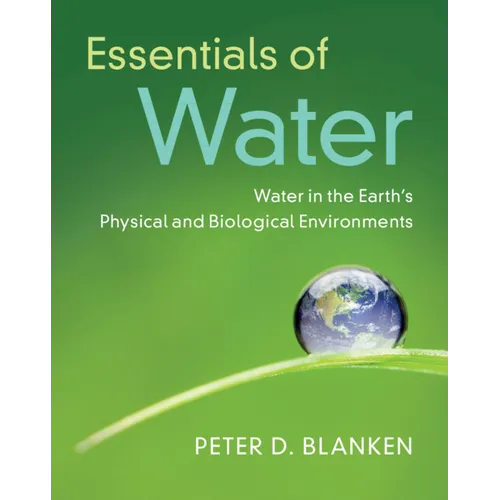Essentials of Water: Water in the Earth's Physical and Biological Environments - Paperback