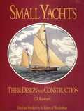 Small Yachts: Their Design and Construction Exemplified by the Ruling Types of Modern Practice - Hardcover