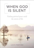 When God Is Silent: Finding Spiritual Peace Amid the Storms of Life - Paperback