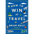 How to Win at Travel - Hardcover