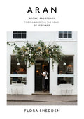 Aran: Recipes and Stories from a Bakery in the Heart of Scotland - Hardcover
