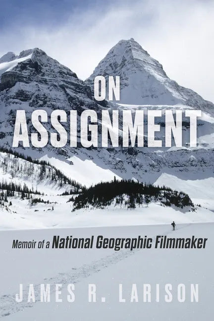 On Assignment: Memoir of a National Geographic Filmmaker - Hardcover
