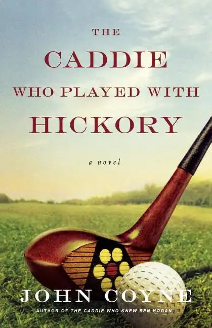The Caddie Who Played with Hickory - Paperback