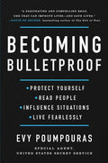 Becoming Bulletproof: Protect Yourself, Read People, Influence Situations, and Live Fearlessly - Hardcover