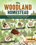 The Woodland Homestead: How to Make Your Land More Productive and Live More Self-Sufficiently in the Woods - Paperback
