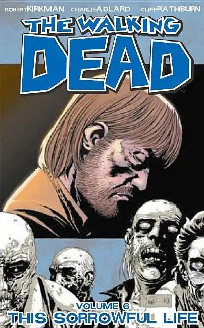 Walking Dead Volume 6: This Sorrowful Life - Paperback