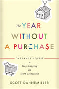 The Year Without a Purchase: One Family's Quest to Stop Shopping and Start Connecting - Paperback