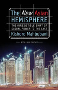 The New Asian Hemisphere: The Irresistible Shift of Global Power to the East - Paperback
