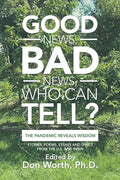 Good News, Bad News, Who Can Tell?: The Pandemic Reveals Wisdom - Paperback