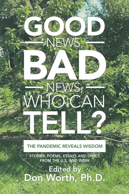 Good News, Bad News, Who Can Tell?: The Pandemic Reveals Wisdom - Paperback