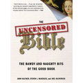 The Uncensored Bible: The Bawdy and Naughty Bits of the Good Book - Paperback