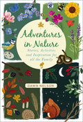 Adventures in Nature: Stories, Activities and Inspiration for All the Family - Hardcover