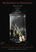 The Kitchen as Laboratory: Reflections on the Science of Food and Cooking - Hardcover