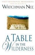 A Table in the Wilderness: Daily Devotional Meditations from the Ministry of Watchman Nee - Paperback