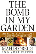 The Bomb in My Garden: The Secrets of Saddam's Nuclear MasterMind - Hardcover