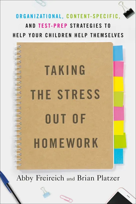 Taking the Stress Out of Homework: Organizational, Content-Specific, and Test-Prep Strategies to Help Your Childrenhelp Themselves - Paperback