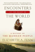 Encounters at the Heart of the World: A History of the Mandan People - Paperback