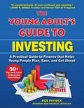 The Young Adult's Guide to Investing: A Practical Guide to Finance That Helps Young People Plan, Save, and Get Ahead - Paperback