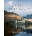 Unseen Scotland: The Hidden Places, History and Folklore of the Wild Isle - Hardcover
