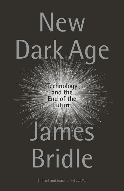 New Dark Age: Technology and the End of the Future - Paperback