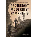 Protestant Modernist Pamphlets: Science and Religion in the Scopes Era - Hardcover