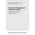 It Has Not Yet Appeared What We Shall Be: A Reconsideration of the Imago Dei in Light of Those with Severe Cognitive Disabilities - Paperback