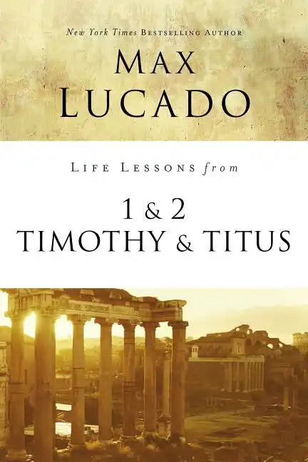 Life Lessons from 1 and 2 Timothy and Titus: Ageless Wisdom for Young Leaders - Paperback