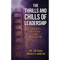 The Thrills and Chills of Leadership: Leading Beyond the Paycheck - Hardcover