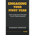 Engaging Your Pivot Year: How To Become The Real You in Twelve Months - Paperback