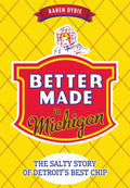 Better Made in Michigan:: The Salty Story of Detroit's Best Chip - Paperback