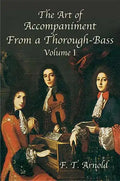 The Art of Accompaniment from a Thorough-Bass as Practiced in the XVIIth and XVIIIth Centuries: Volume I - Paperback