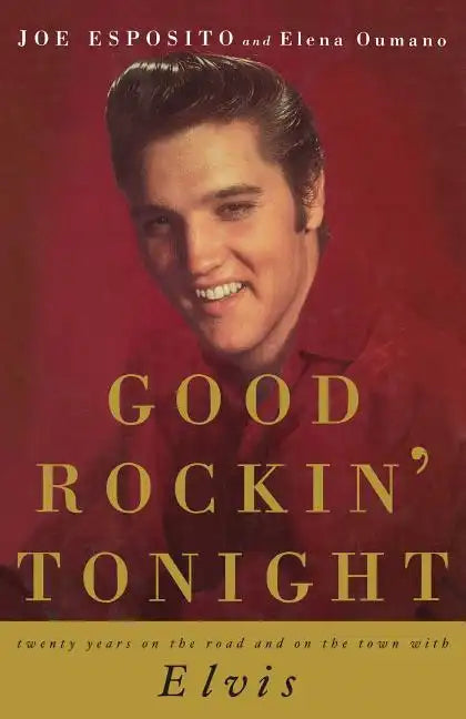Good Rockin' Tonight: Twenty Years on the Road and on the Town with Elvis - Paperback