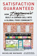 Satisfaction Guaranteed: How Zingerman's Built a Corner Deli Into a Global Food Community - Hardcover
