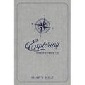 Exploring the Prophetic Devotional: A 90 Day Journey of Hearing God's Voice - Hardcover