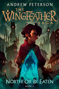 North! or Be Eaten: The Wingfeather Saga Book 2 - Hardcover