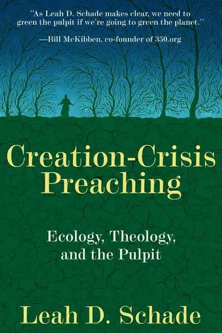 Creation-Crisis Preaching: Ecology, Theology, and the Pulpit - Paperback