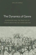 The Dynamics of Genre: Journalism and the Practice of Literature in Mid-Victorian Britain - Hardcover