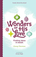 Wonders of His Love: Finding Jesus in Isaiah, Family Advent Devotional - Hardcover
