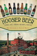 Hoosier Beer: Tapping Into Indiana Brewing History - Paperback