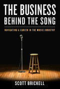 The Business Behind the Song: Navigating a Career in the Music Industry - Hardcover